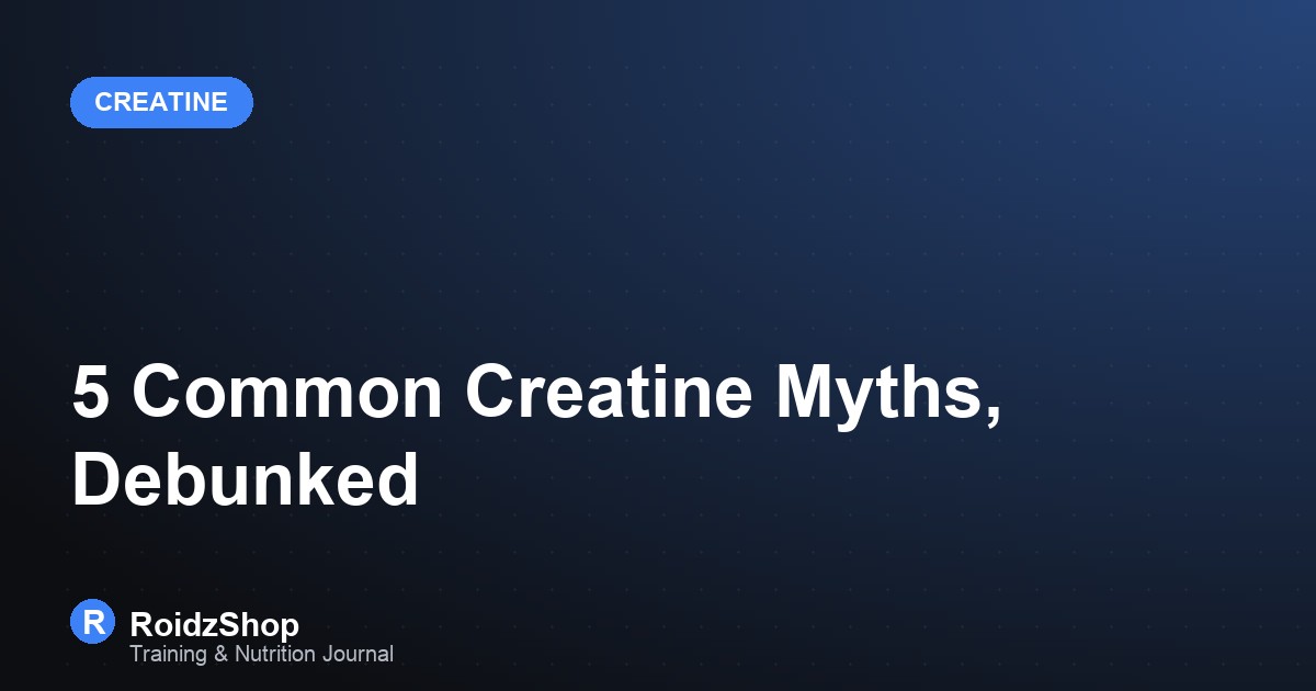 5 Common Creatine Myths, Debunked