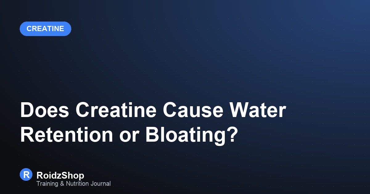 Does Creatine Cause Water Retention or Bloating?