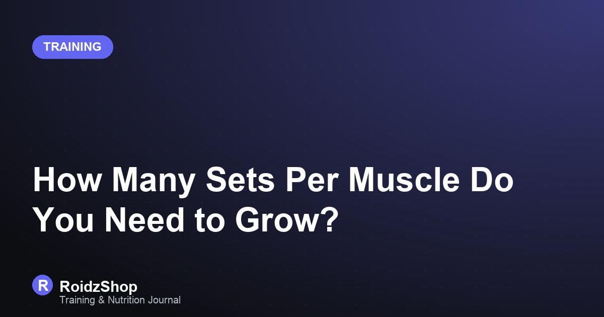 How Many Sets Per Muscle Do You Need to Grow?