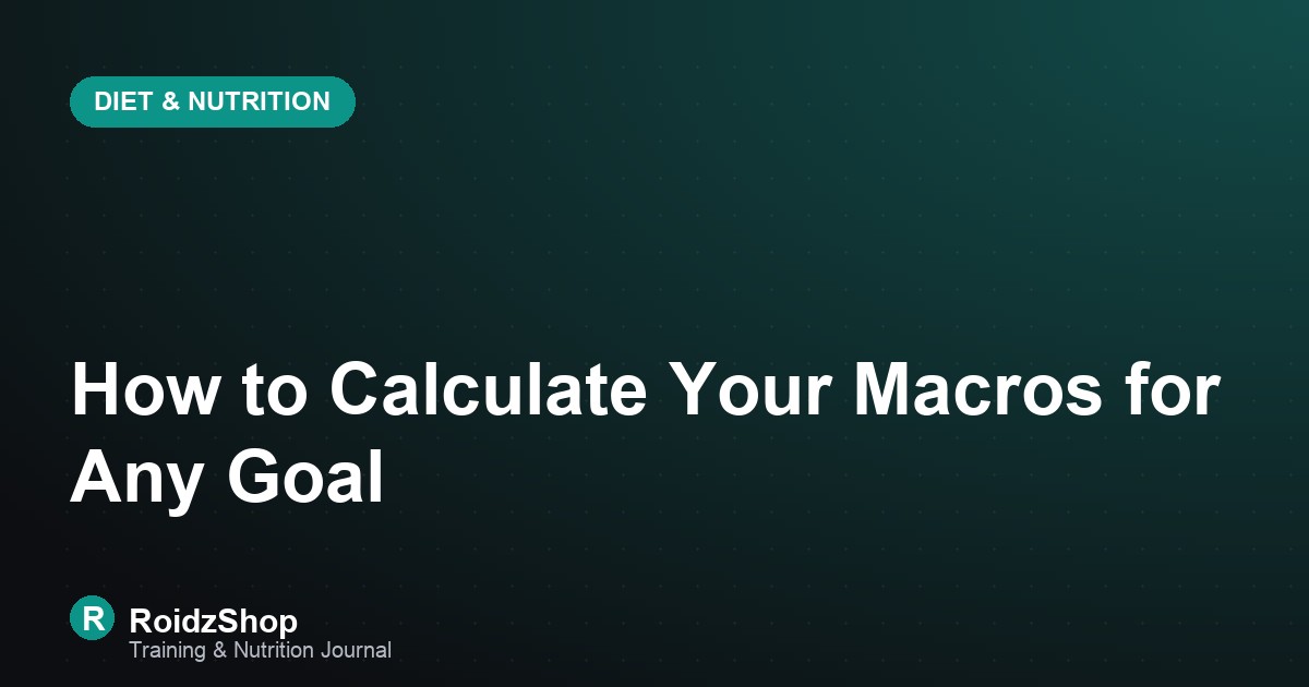 How to Calculate Your Macros for Any Goal