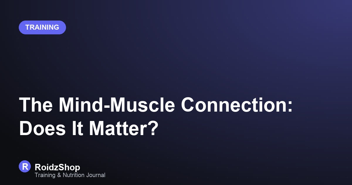 The Mind-Muscle Connection: Does It Matter?
