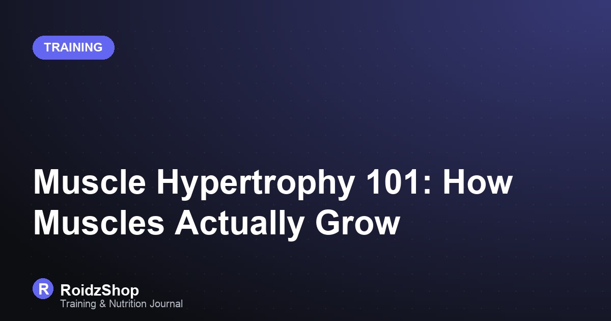 Muscle Hypertrophy 101: How Muscles Actually Grow