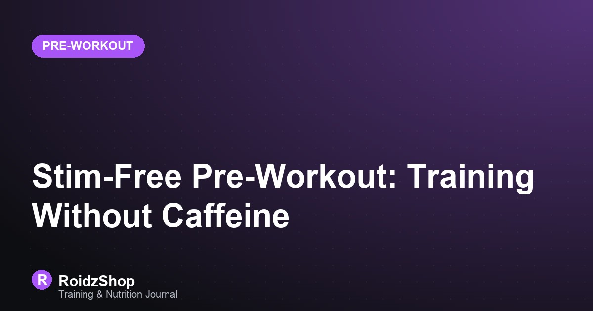 Stim-Free Pre-Workout: Training Without Caffeine