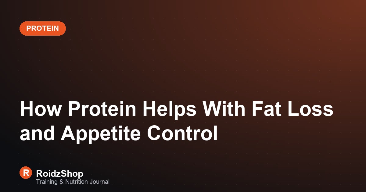 How Protein Helps With Fat Loss and Appetite Control