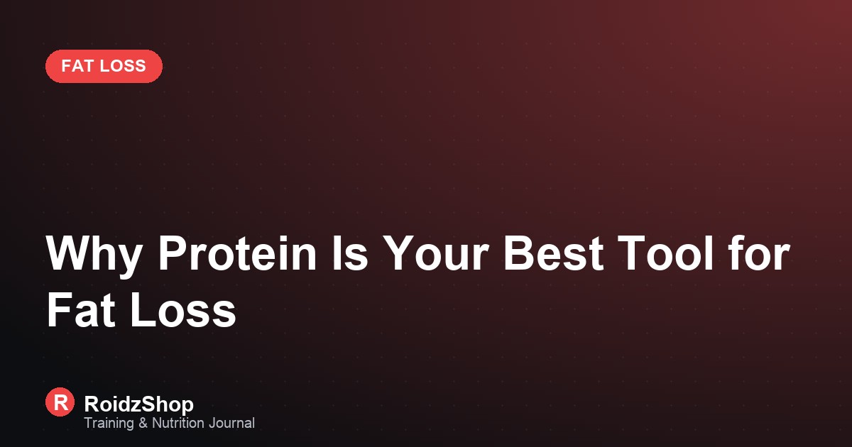 Why Protein Is Your Best Tool for Fat Loss