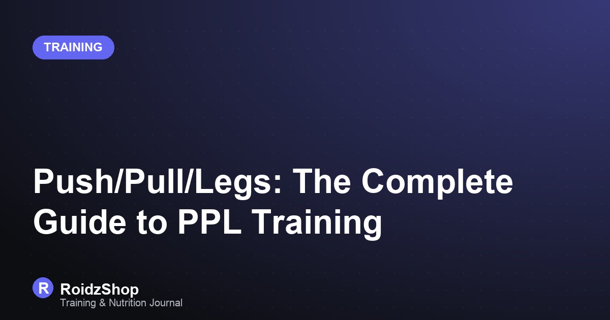 Push/Pull/Legs: The Complete Guide to PPL Training
