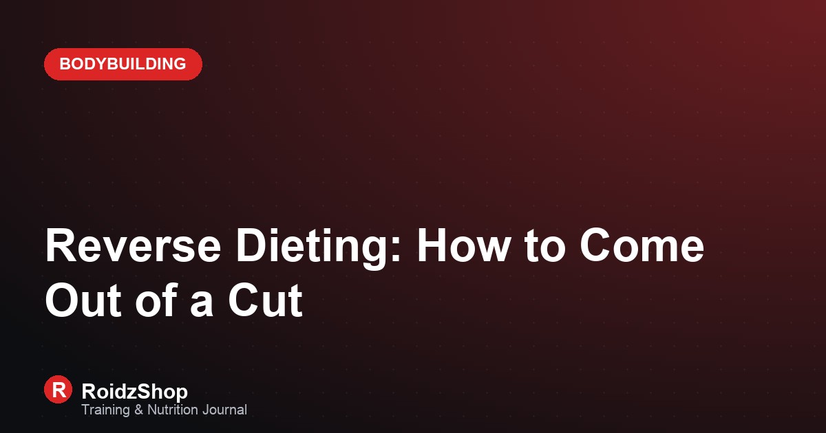 Reverse Dieting: How to Come Out of a Cut