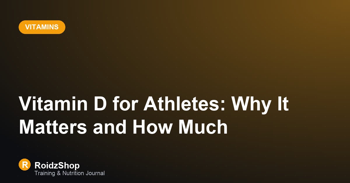 Vitamin D for Athletes: Why It Matters and How Much