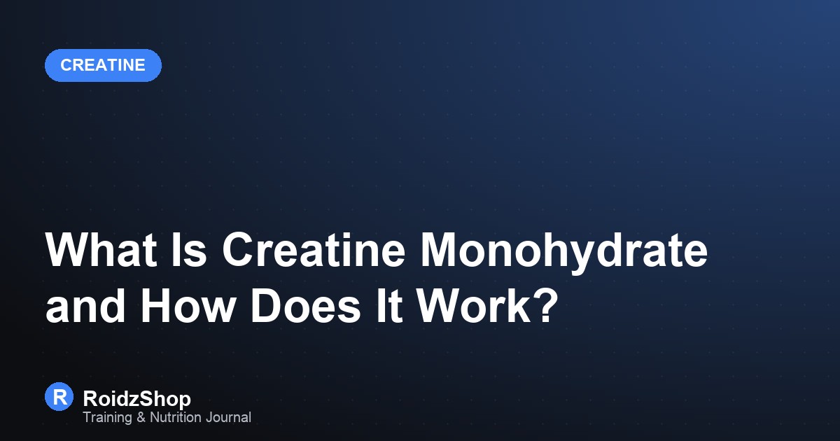 What Is Creatine Monohydrate and How Does It Work?